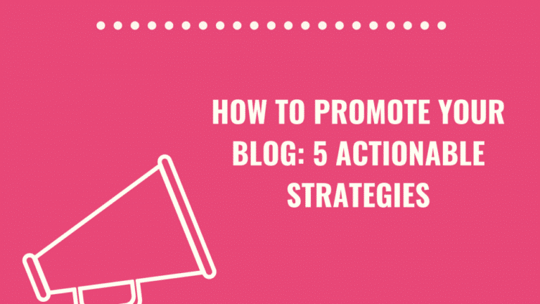 5 Actionable Strategies To Promote Your Blog Effectively