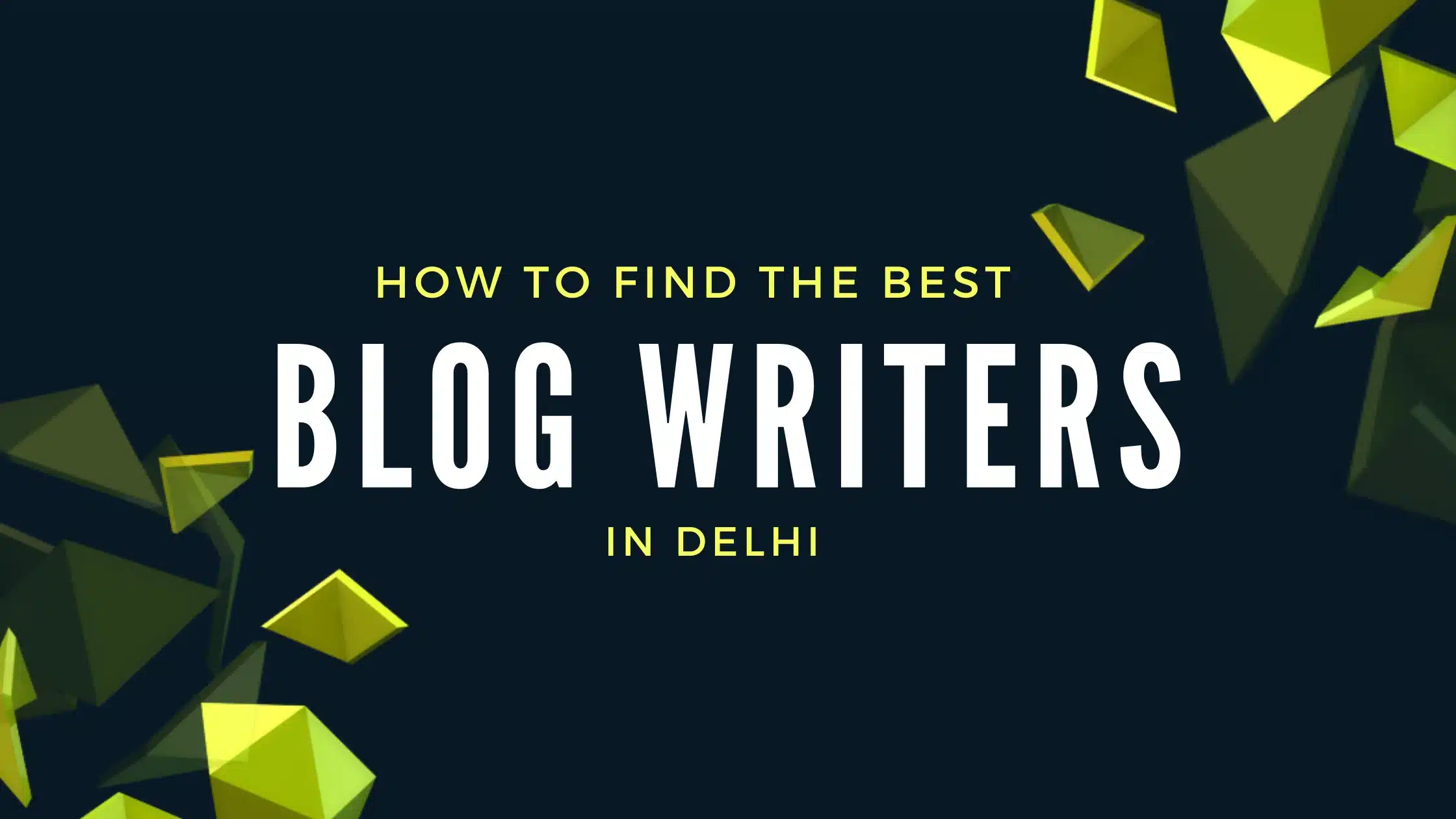 How To Find The Best Blog Writers In Delhi