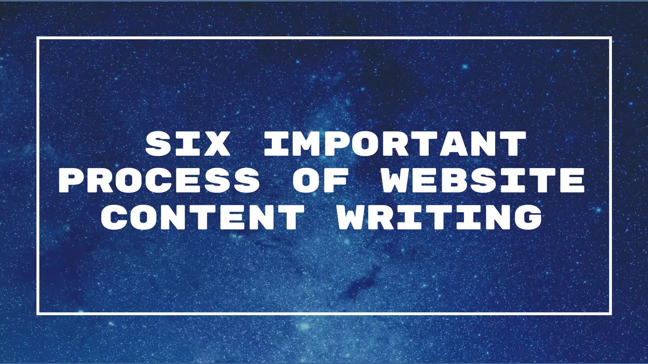 Six Important Process Of Website Content Writing