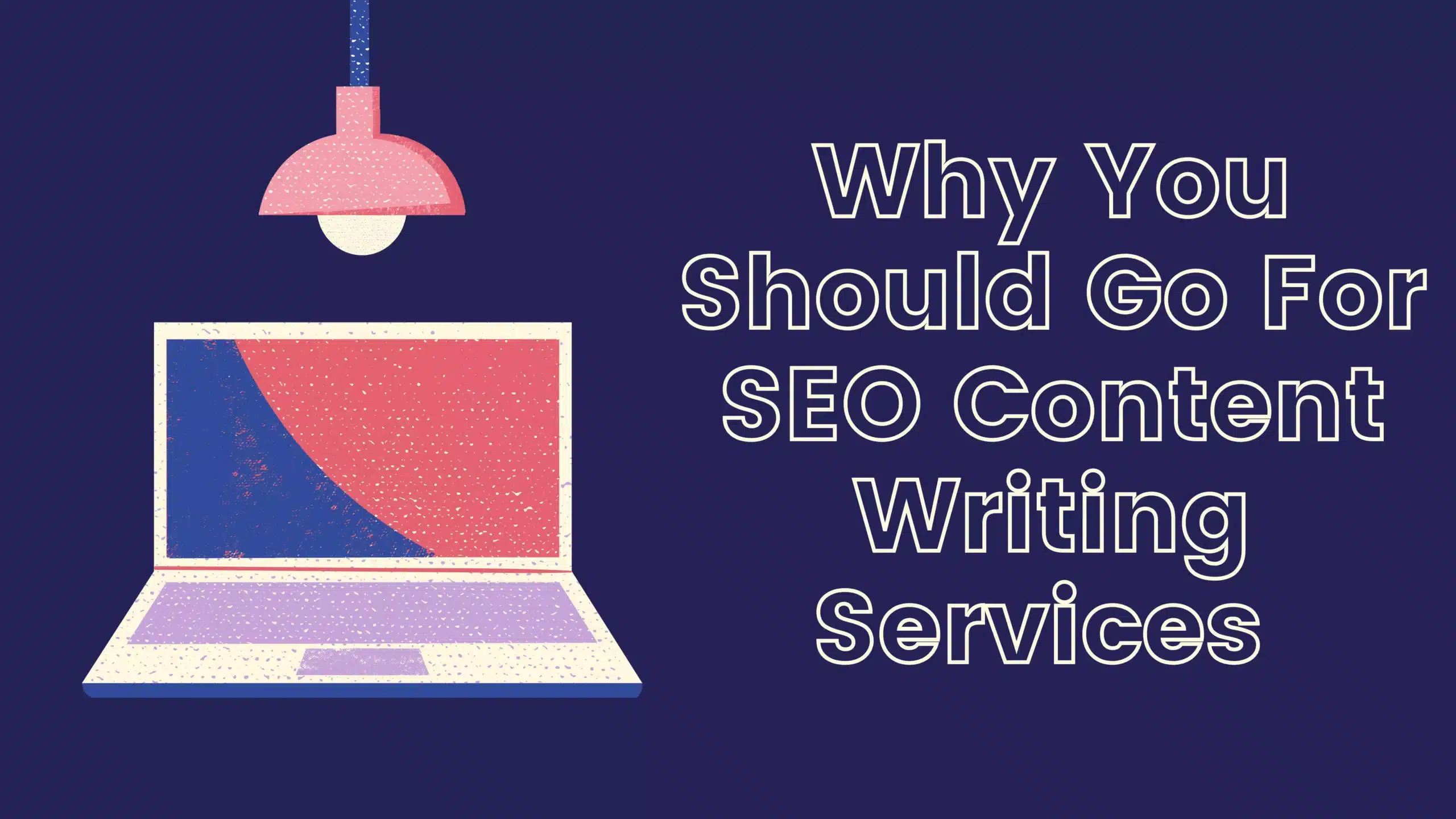 Why You Should Go For SEO Content Writing Services