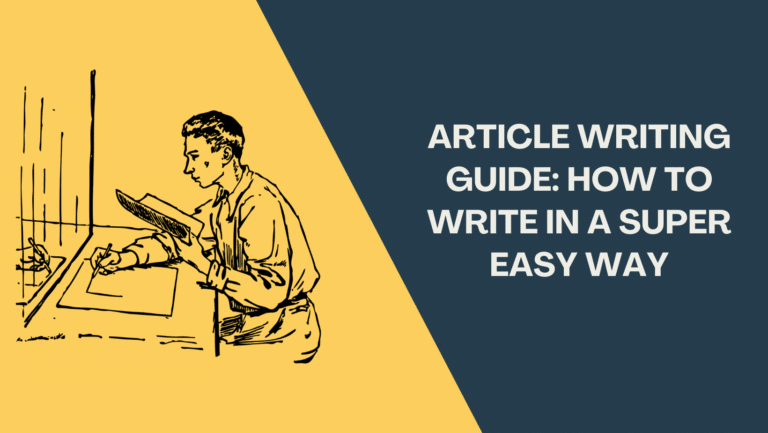 Super Easy Steps To Write An Article: Article Writing Guide 2023