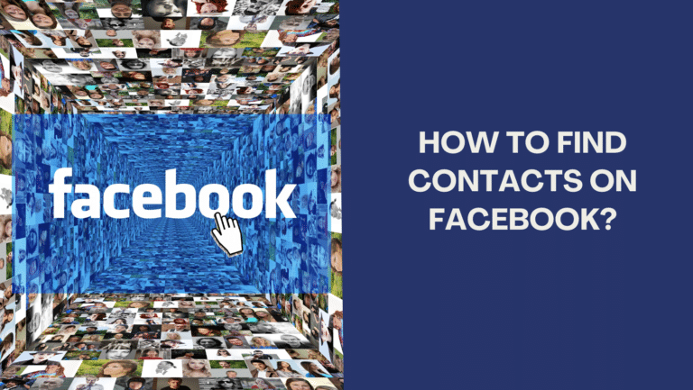 Want To Find Contacts On Facebook? Here Is the Right Way