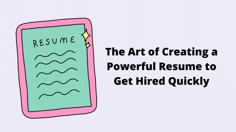 The Art of Creating a Powerful Resume to Get Hired Quickly