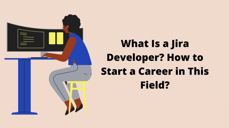 What Is a Jira Developer? How to Start a Career in This Field?