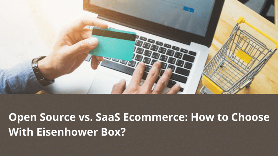 Open Source vs. SaaS Ecommerce: How to Choose With Eisenhower Box?