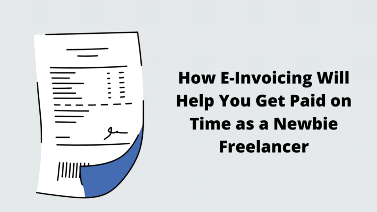 How E-Invoicing Will Help You Get Paid on Time as a Newbie Freelancer