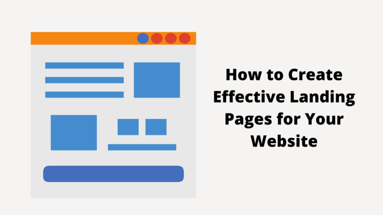 How to Create Effective Landing Pages for Your Website