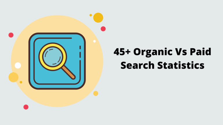 45+ Organic Vs Paid Search Statistics For 2024: Interesting Findings
