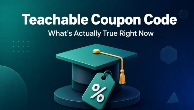 Teachable Coupon Code [month] [year]: What's Actually True Right Now