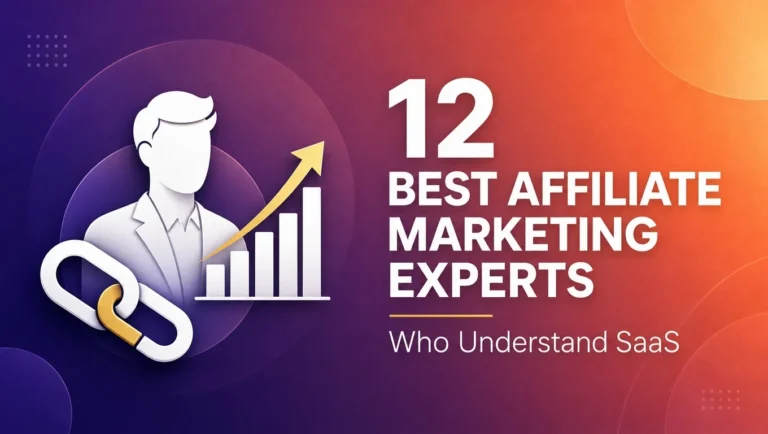 12 Best Affiliate Marketing Experts Who Understand SaaS
