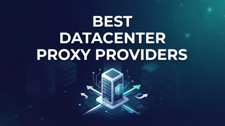 7 Best Datacenter Proxy Providers in [year]: Providers Compared