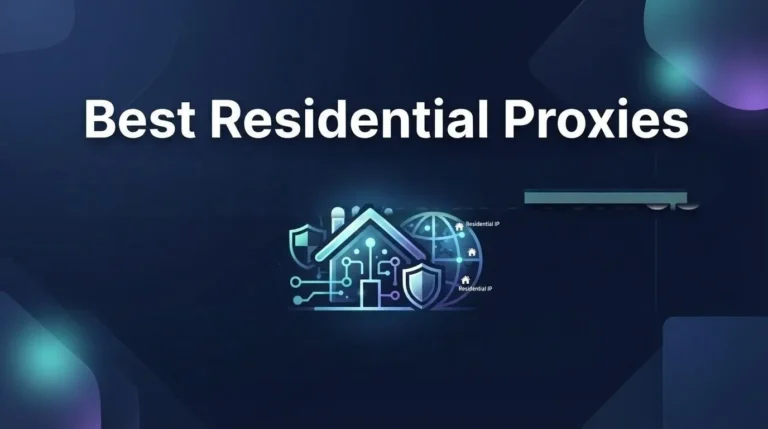 7 Best Residential Proxies in [year] : Providers Compared