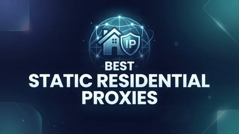 7 Best Static Residential Proxies in [year]: Providers Compared